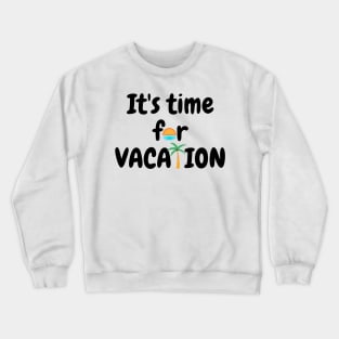 It's time for Vacation Crewneck Sweatshirt